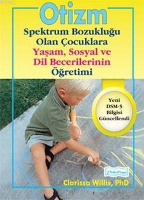 Otizm Spektrum Bozukluğu Olan Çocuklara Yaşam ve Sosyal Dil Becerilerinin Öğretimi Yeni DSM-5 Bilgisi Güncellendi