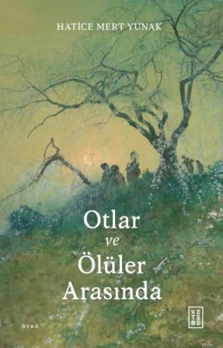 Otlar ve Ölüler Arasında Hatice Mert Yunak
