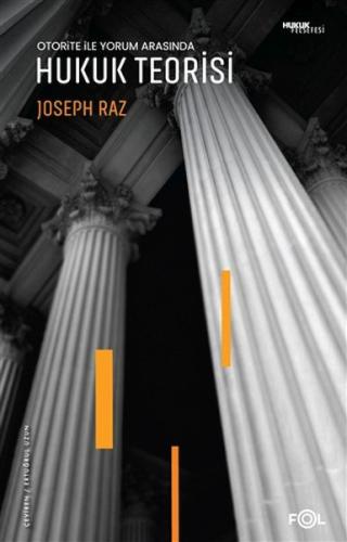 Otorite ile Yorum Arasında Hukuk Teorisi Joseph Raz