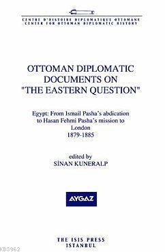 Ottoman Diplomatic Documents On The Eastern Question Iii Egypt: From Ismail Pasha's Abdication