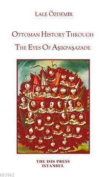 Ottoman History Through The Eyes Of Aşikpaşazade Lale Özdemir
