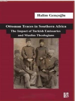 Ottoman Traces in Southern Africa  The Impact of Eminent Turkish Emissaries and Muslim Theologians