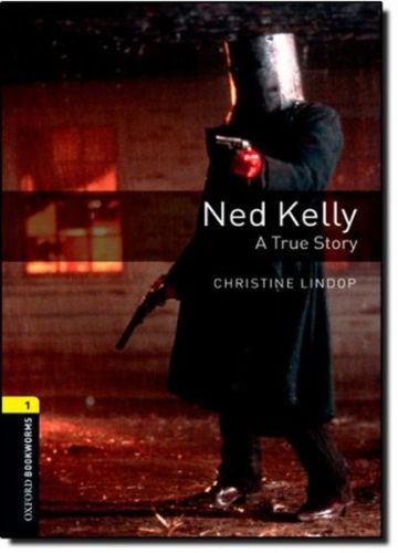 Oxford Bookworms 1 - Ned Kelly: A True Story (CD'li) Christine Lindop