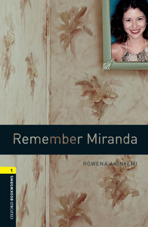 Oxford Bookworms 1 - Remember Miranda Rowena Akinyemi