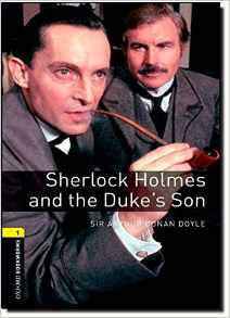 Oxford Bookworms 1 - Sherlock Holmes and The Dukes Son Sir Arthur Cona