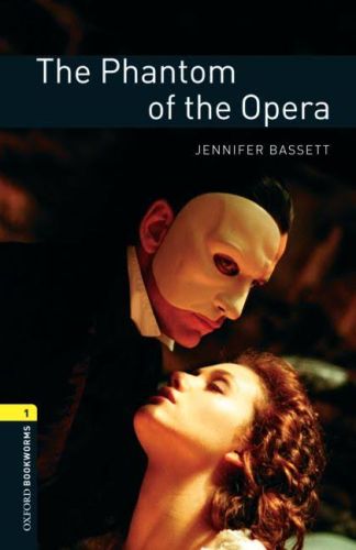 Oxford Bookworms 1 - The Phantom of the Opera Jennifer Bassett