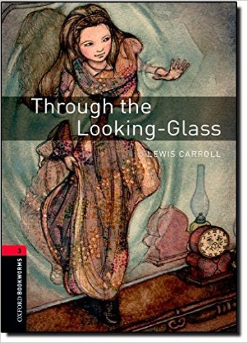 Oxford Bookworms 3 - Through the Looking-Glass Lewis Carroll