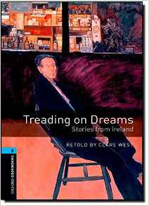 Oxford Bookworms 5 - Treading on Dreams Stories from Ireland Retold By