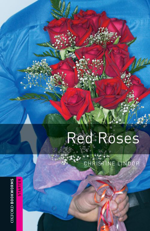 Oxford Bookworms Starter - Red Roses Christine Lindop