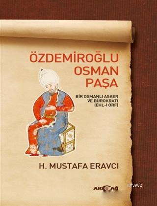 Özdemiroğlu Osman Paşa; Bir Osmanlı Asker ve Bürokratı (Ehl-i Örf)