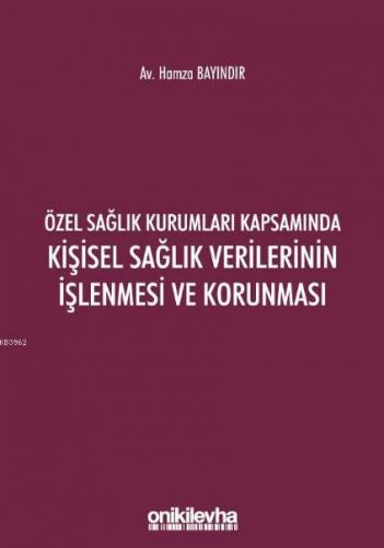 Özel Sağlık Kurumları Kapsamında Kişisel Sağlık Verilerinin İşlenmesi ve Korunması