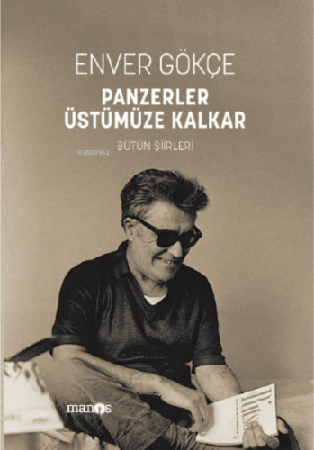 Panzerler Üstümüze Kalkar;Bütün Şiirleri