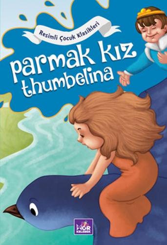 Parmak Kız Thumbelina - Resimli Çocuk Klasikleri Kolektif