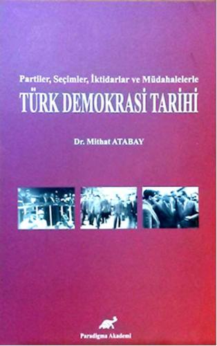 Partiler, Seçimler, İktidarlar ve Müdahelerle Türk Demokrasi Tarihi Mi