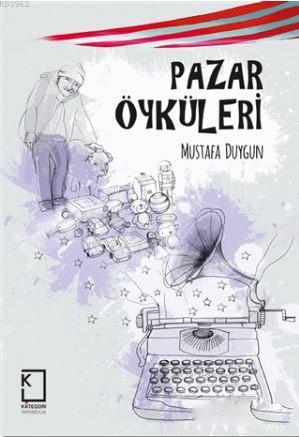Pazar Öyküleri Mustafa Duygun