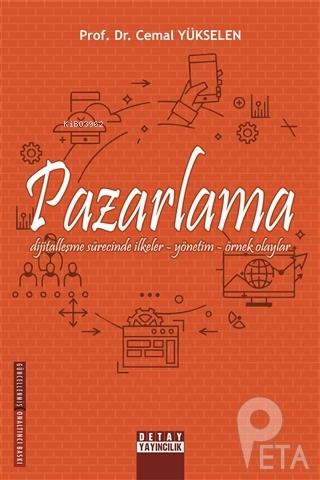 Pazarlama Dijitalleşme Sürecinde İlkeler Yönetim Örnek Olaylar