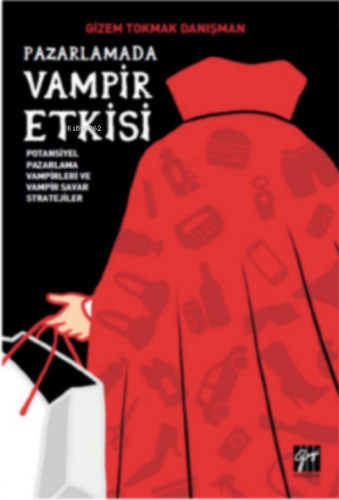 Pazarlamada Vampir Etkisi Potansiyel Pazarlama Vampirleri ve Vampir Savar Stratejiler