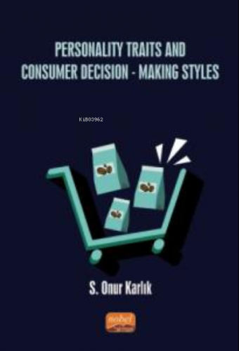 Personality Traits And Consumer Decision-Making Styles S. Onur Karlık