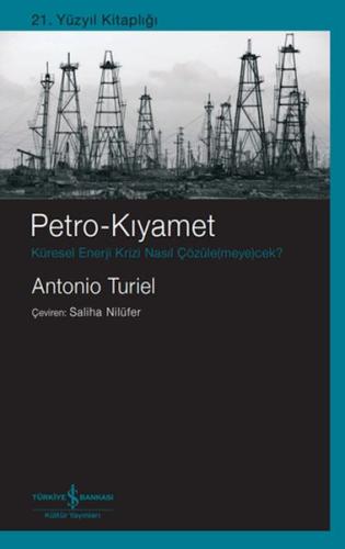 Petro-Kıyamet – Küresel Enerji Krizi Nasıl Çözüle(Meye)Cek? Antonıo Tu