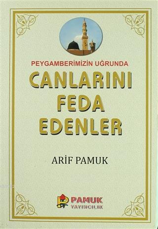 Peygamberimiz Uğrunda Canlarını Feda Edenler; (Pamuk-257)