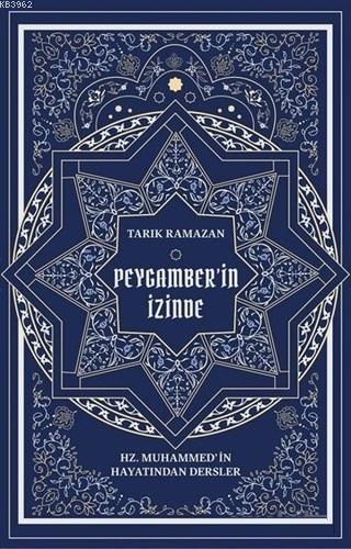 Peygamber'in İzinde; Hz. Muhammed'in Hayatından Dersler