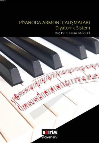 Piyanoda Armoni Çalışmaları - Diyatonik Sistem S. Ercan Bağçeci