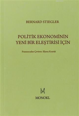 Politik Ekonominin Yeni Bir Eleştirisi İçin Bernard Stiegler