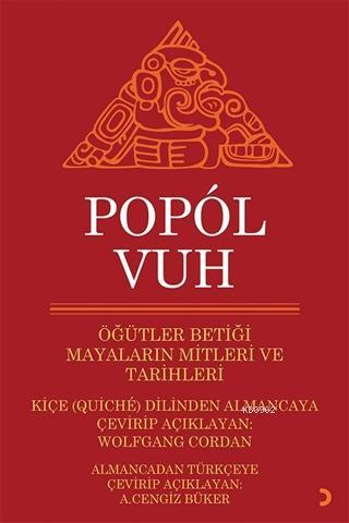 Popol Vuh - Öğütler Betiği Mayaların Mitleri ve Tarihleri Wolfgang Cor