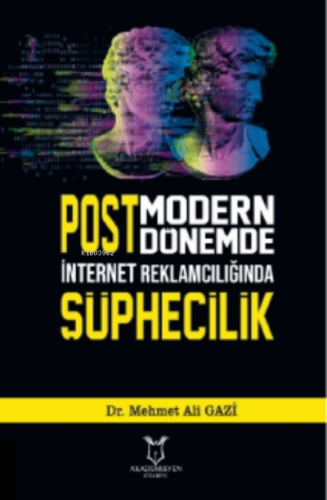 Postmodern Dönemde Internet Reklamclığında Şüphecilik Mehmet Ali Gazi