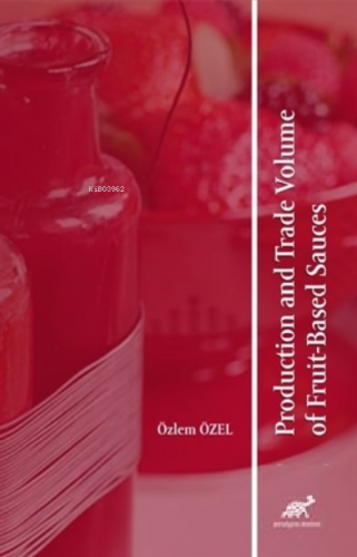 Production and Trade Volume of Fruit-Based Sauces Özlem Özel