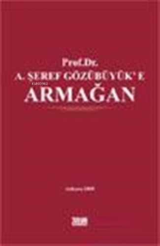Prof. Dr. A. Şeref Gözübüyük'e Armağan