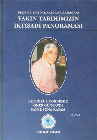 Prof. Dr. Haydar Kazgan'a Armağan: Yakın Tarihimizin İktisadi Panoraması