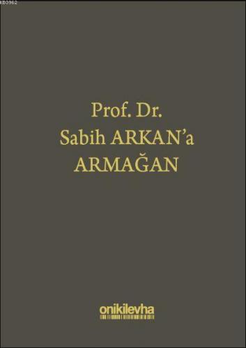 Prof. Dr. Sabih Arkan'a Armağan İbrahim Bektaş