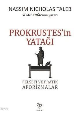 Prokrustes'in Yatağı Felsefi ve Pratik Aforizmalar Nassim Nicholas Tal