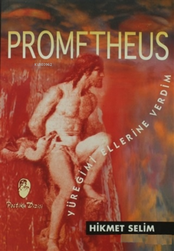 Prometheus Yüreğimi Ellerine Verdim
