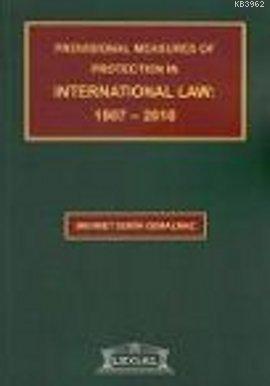 Provisional Measures of Protection in International Law: 1907- 2010 Me