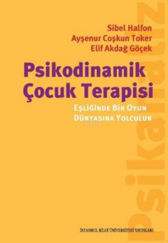 Psikodinamik Çocuk Terapisi Eşliğinde Bir Oyun Dünyasına Yolculuk