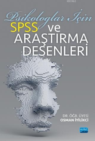 Psikologlar İçin SPSS ve Araştırma Desenleri Osman İyilikci