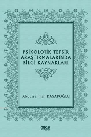 Psikolojik Tefsîr Araştırmalarında Bilgi Kaynakları Abdurrahman Kasapo