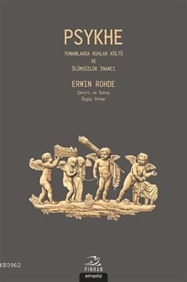 Psykhe; Yunanlarda Ruhlar Kültü ve Ölümsüzlük İnancı