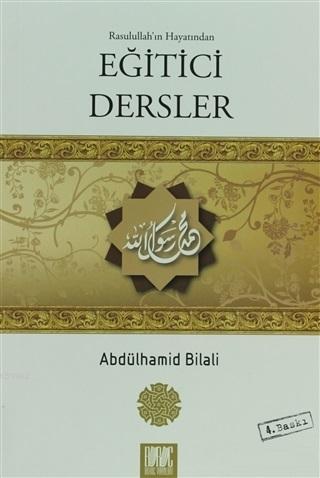 Rasulullah'ın Hayatından Eğitici Dersler Abdülhamid Bilali