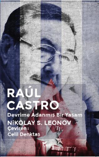 Raul Castro - Devrime Adanmış Bir Yaşam