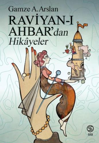 Raviyan-ı Ahbar’dan Hikâyeler Gamze A. Arslan