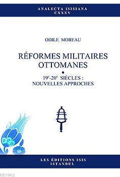 Reformes Mılıtaıres Ottomanes 19e-20e Sıecles : Nouvelles Approches Od