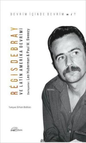 Regis Debray ve Latin Amerika Devrimi Paul M. Sweezy