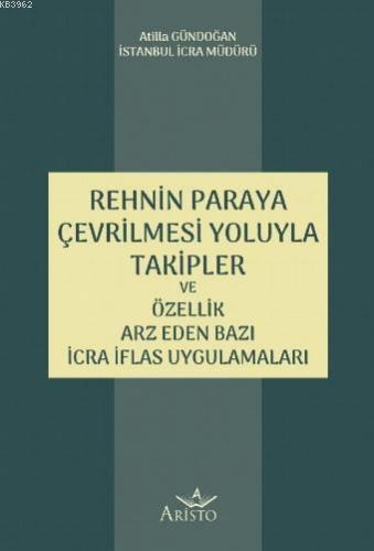 Rehnin Paraya Çevrilmesi Yoluyla Takipler ve Özellik Arz Eden Bazı İcra İflas Uygulamaları
