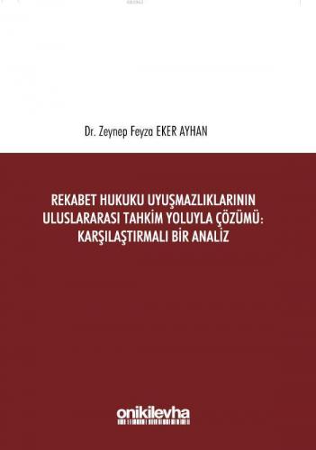 Rekabet Hukuku Uyuşmazlıklarının Uluslararası Tahkim Yoluyla Çözümü