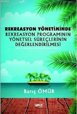 Rekreasyon Yönetiminde Rekreasyon Programının Yönetsel Süreçlerinin Değerlendirilmesi