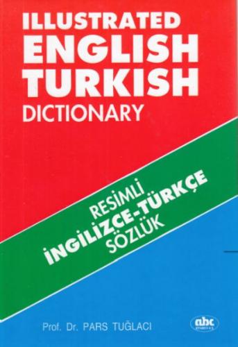 Resimli İngilizce -Türkçe Sözlük - Illustrated English-Turkish Diction