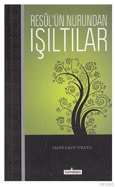 Resul'ün Nurundan Işıltılar; Vesilet'ün Necat, Şemail-i Şerif, Mirac-ı Nebi